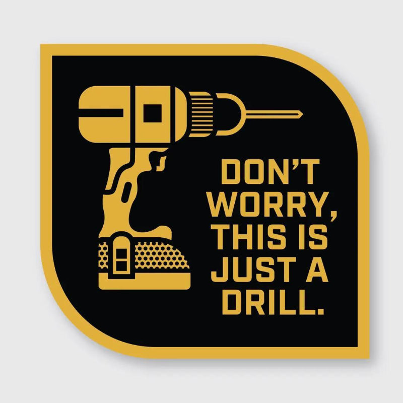 Pike Street Press Don't Worry Just A Drill Sticker | 2.6" x 2.5"