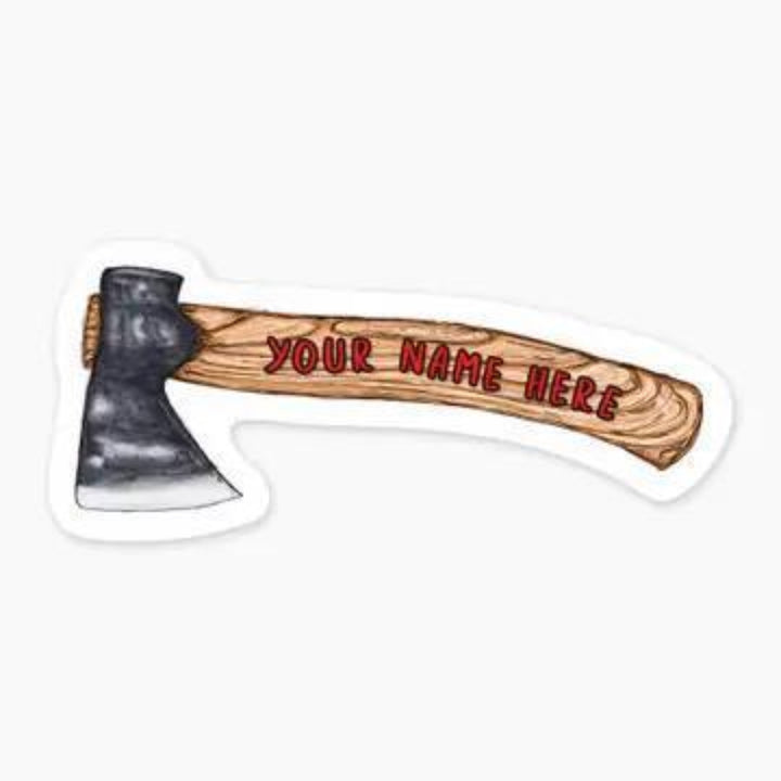 Nice Enough Stickers Axe - 3" Name Drop Sticker | Barcoded | Custom, non-returnable item: Leavenworth, WA
