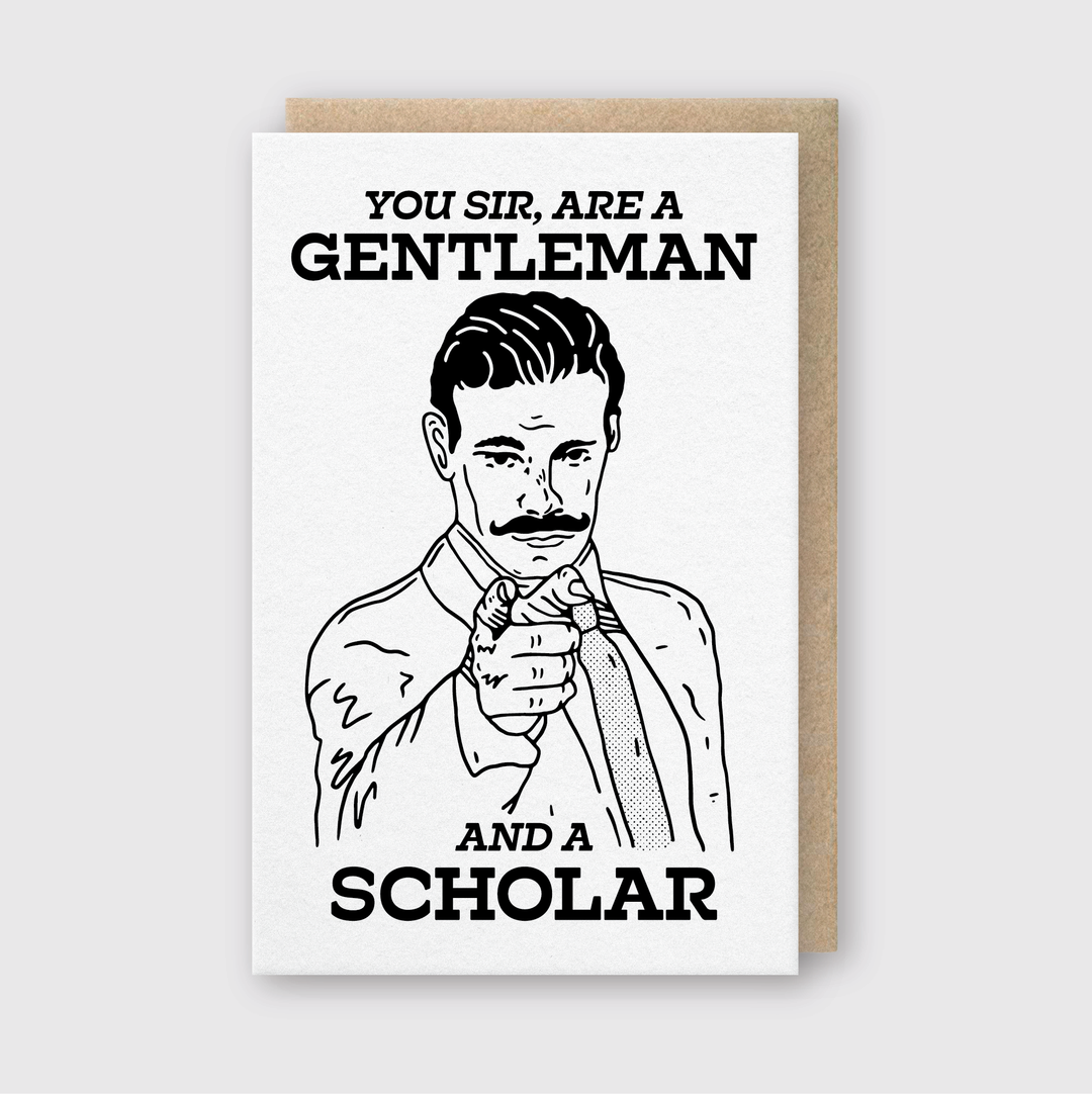 You Sir Gentleman &amp; Scholar Greeting Card